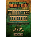 Wilderness Navigation: Map and Compass Navigation Techniques and Orienteering Skills - Paperback